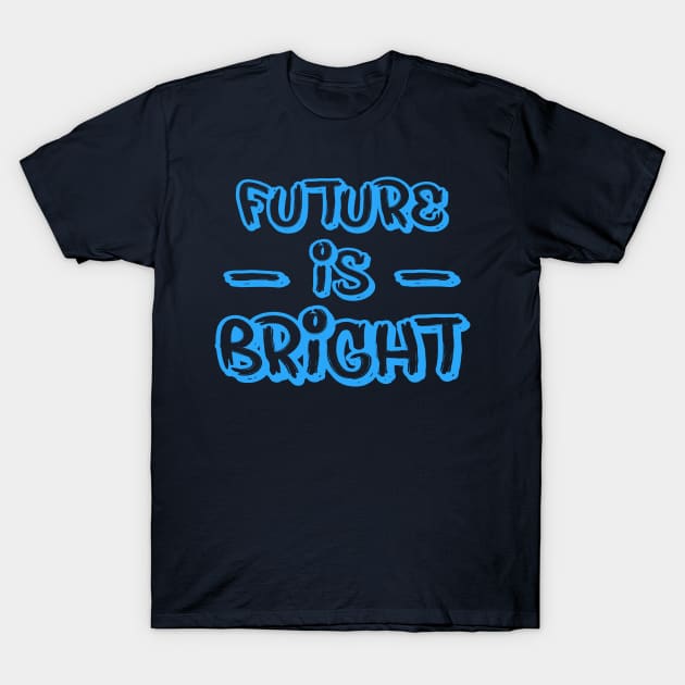 FUTURE IS BRIGHT T-Shirt by STRANGER